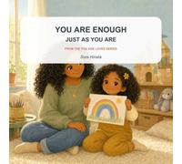 You Are Enough Just as You Are: A Gentle Reminder That You Don't Have to Be Perfect to Be Loved