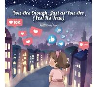 You Are Enough, Just as You Are (Yes! It's True): Every Parent or Teacher's reminder to kids about Self-Love, Confidence & Staying True to Yourself in ... from Parents, Teachers, & Loved ones)