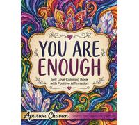 You Are Enough: Self Love Coloring Book With Positive Affirmation