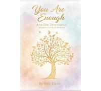 You Are Enough: Unlike other devotionals, this book is intentionally crafted without scriptures, making it a universal and inclusive resource for ... spiritual or secular path of self-discovery.