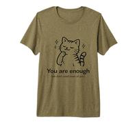You Are Enough We Don't Need More of You Funny Cat Camiseta Premium