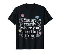 You Are Exactly Where You Need To Be Positividad - Camiseta gráfica económica, Hombre, Negro, S