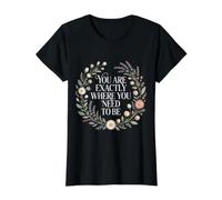 You Are Exactly Where You Need To Be Positividad - Camiseta gráfica económica, Mujer, Negro, S