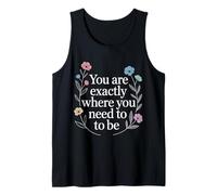 You Are Exactly Where You Need To Be Positividad - Camiseta sin Mangas