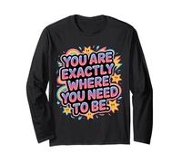 You Are Exactly Where You Need To Be Positividad - Manga Larga