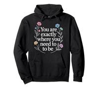 You Are Exactly Where You Need To Be Positividad - Sudadera con Capucha