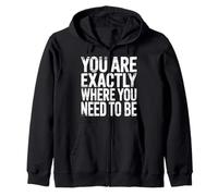 You Are Exactly Where You Need To Be Positividad |- Sudadera con Capucha