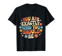 You Are Exactly Who You Should Be Amor Propio - Camiseta
