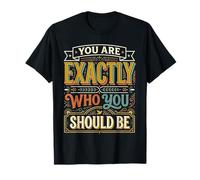 You Are Exactly Who You Should Be Amor Propio ||- Camiseta