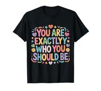 You Are Exactly Who You Should Be Amor Propio - Camiseta