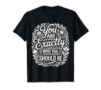 You Are Exactly Who You Should Be Amor Propio ||- Camiseta