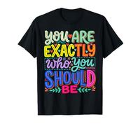 You Are Exactly Who You Should Be Amor Propio |- Camiseta