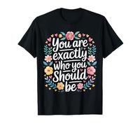 You Are Exactly Who You Should Be Amor Propio |- Camiseta