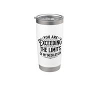 You Are Exceeding The Limits Of My Medication Women Men Vaso térmico de acero inoxidable de doble pared