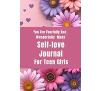 YOU ARE FEARFULLY AND WONDERFULLY MADE Self-love Journal for Teen Girls: For Teen Girls Ages 13-16
