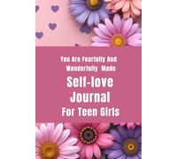 YOU ARE FEARFULLY AND WONDERFULLY MADE Self-love Journal for Teen Girls: For Teen Girls Ages 13-16