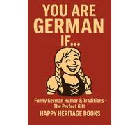 You are German if: Funny German Humor & Traditions - The Perfect Gift (You are if...)