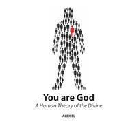 You Are God: A Human Theory of the Divine
