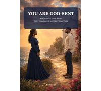 You Are God-Sent: A Beautiful Love Story That Only God Could Have Put Together