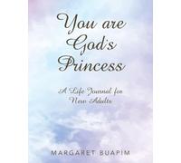You are God's Princess: A Life Journal for New Adults