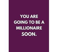 YOU ARE GOING TO BE A MILLIONAIRE SOON: Manifestation Quote