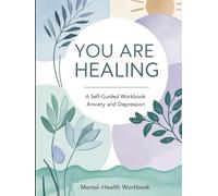 You Are Healing: A Self-Guided Workbook for Anxiety and Depression