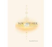 You Are Her: A Sacred Year of Reflection, Healing, & Embodiment