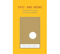 You Are Here: Discovering the Magic of the Present Moment