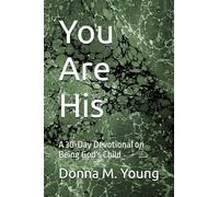 You Are His: A 30-Day Devotional on Being God's Child