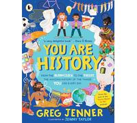 You Are History: From The Alarm Clock To The Toilet The Amazing Histor