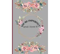 You Are Imperfect and I Love It!: A 120-Page Self-Healing Journal of Daily Reflection and Self-Love Thoughts