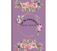 You Are Imperfect and I Love It!: A 120-Page Self-Healing Journal of Daily Reflection and Self-Love Thoughts