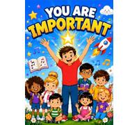 You Are Important: A Positive Mindset Story for Kids Ages 4-8: A simple, uplifting children’s book about self-worth, confidence, and believing in yourself (Positive Mindset Coloring Books for Kids)