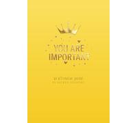 YOU ARE IMPORTANT: An Affirmation Journal (55 Sacred Sessions): A Creative Sanctuary for Highly Sensitive Women & Teens to Practice Self-Love, Overcome Anxiety, and Remember Your Worth (yellow))