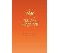 YOU ARE IMPORTANT: An Affirmation Journal (55 Sacred Sessions): A Creative Sanctuary for Highly Sensitive Women & Teens to Practice Self-Love, Overcome Anxiety, and Remember Your Worth (orange))