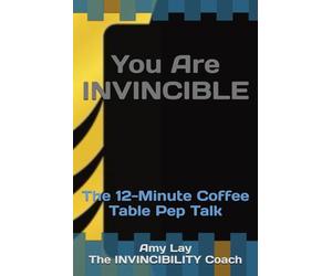 You Are INVINCIBLE: The 12-Minute Coffee Table Pep Talk
