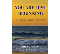 You Are Just Beginning: A Journey Into Leadership