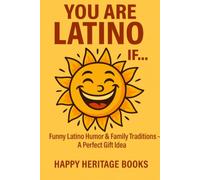 You are Latino if: Funny Latino Humor & Family Traditions - A Perfect Gift Idea (You are if...)