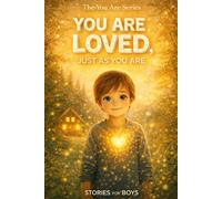 You Are Loved and Just As You Are: A heartwarming children's story about emotions, belonging, and self-worth (The You Are Series)
