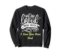 You Are Loved More Than You Know,Padre Dad Apreciation Sudadera