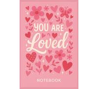 You are Loved Notebook: A Soft and Uplifting Lined Notebook for Daily Reflections, Gratitude, and Positive Affirmations | 6x9 Journal for Mindfulness and Self-Care