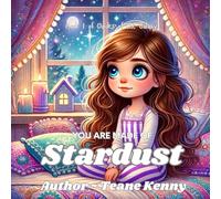 You Are Made of Stardust: Book 1 In Guides of the Galaxy Series
