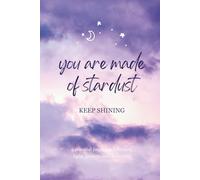 You Are Made of Stardust: Keep Shining: A celestial journey inspired by kindness