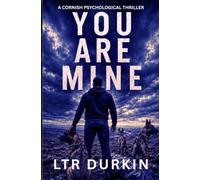 You Are Mine: A Dark Cornish Psychological Thriller About Trusting Someone for Too Long (The Kept Trilogy)