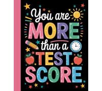You Are More Than a Test Score - Inspirational Teacher Notebook: Motivational journal reminding educators their impact goes beyond grades; perfect gift for teachers and staff.