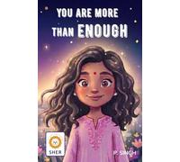 You Are More Than Enough: Inspiring Stories for South Asian Kids Who Belong to More Than One World!