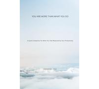 You Are More Than What You Do: A Quiet Companion for When You Feel Measured by Productivity