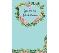 You are my fairest blossom: notebook for recording positive thinking , motivation and affirmations