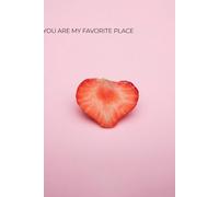 You Are My Favorite Place: A Love Journal for Comfort, Belonging & Emotional Safety