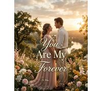 You Are My Forever: A Heartfelt Celebration of Lasting Love, Cherished Memories, and the Journey We Share